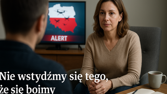 Psycholożka: nie wstydźmy się tego, że się boimy (wywiad)