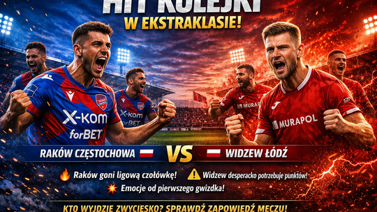 Raków i Widzew zagrają o punkty o dużym ciężarze