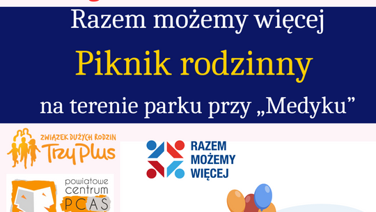 „RAZEM MOŻEMY WIĘCEJ - PIKNIK RODZINNY ”