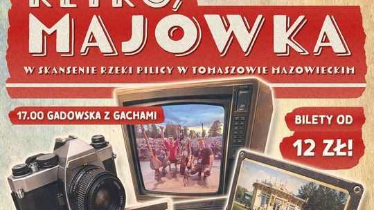 RetroMajówka w Skansenie Rzeki Pilicy. Będzie muzyka, ognisko i podróż do czasów PRL-u