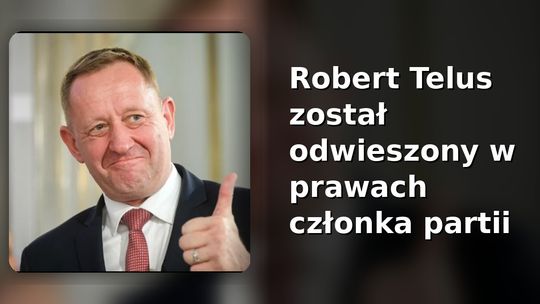 Robert Telus został odwieszony w prawach członka partii