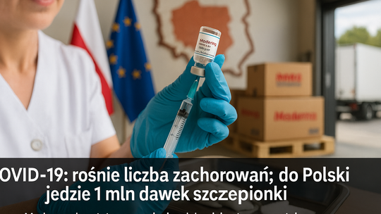 Rośnie liczba zachorowań na COVID-19, do Polski jedzie milion dawek szczepionki