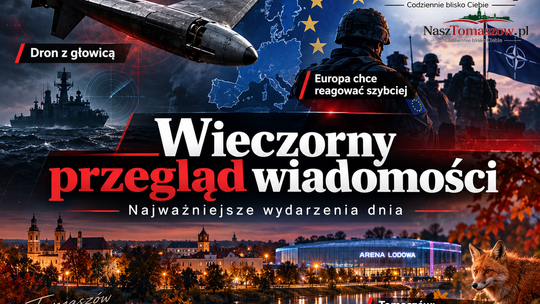 Rosyjska Gerbera miała głowicę bojową. Europa chce własnego „artykułu 4”, Rosja zabija cywilów. Tomaszów szykuje się na jesień