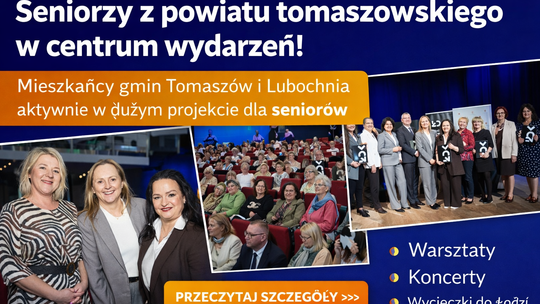 Seniorzy z Tomaszowa i Lubochni wśród wybranych gmin w Łódzkiem. Czeka ich bogaty program wydarzeń