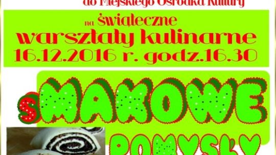 "sMAKOWE POMYSŁY" - świąteczne warsztaty kulinarne