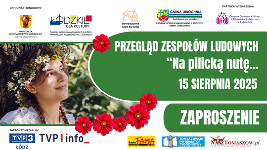 Stowarzyszenie Step by Step zaprasza na Przegląd Zespołów Ludowych   "Na pilicką nutę..."!