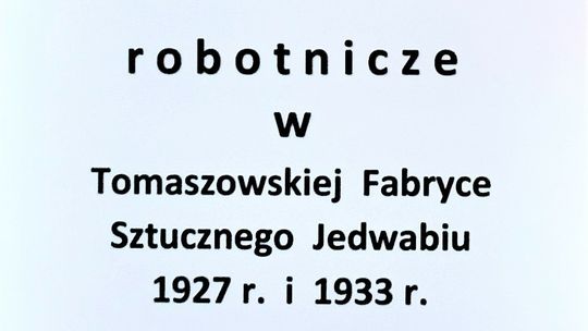 „Strajki robotnicze w Tomaszowskiej Fabryce Sztucznego Jedwabiu  w 1927 r. i 1933 r.”