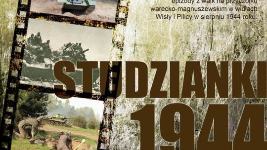 Studzianki 1944 - kolejna inscenizacja historyczna w Skansenie