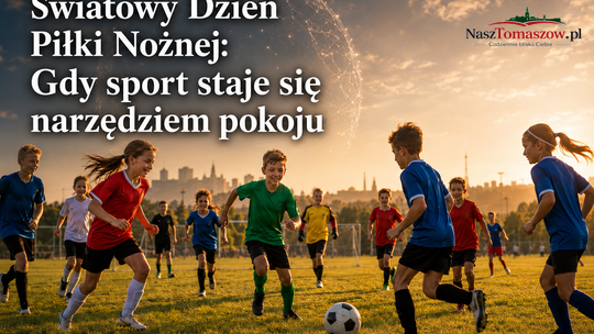 Światowy Dzień Piłki Nożnej. Gdy futbol przestaje być tylko grą Światowy Dzień Piłki Nożnej. Gdy futbol przestaje być tylko grą
