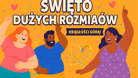 Święto Dużych Rozmiarów. Krągłości w świetle reflektorów (i z przymrużeniem oka)