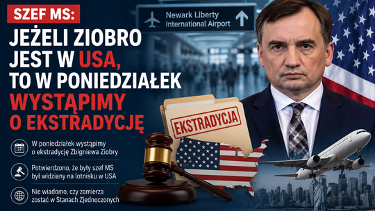 Szef MS: jeżeli Ziobro jest w USA, to w poniedziałek wystąpimy o ekstradycję (krótka)