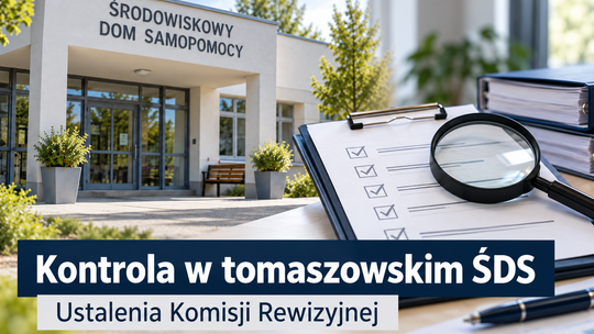 Sześć nieprawidłowości, zmiana dyrekcji i kolejna kontrola. Co ustaliła Komisja Rewizyjna w tomaszowskim ŚDS?