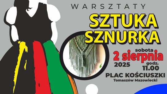 „Sztuka sznurka” już 2 sierpnia na Placu Kościuszki! Makrama, tradycja i kobieca moc twórcza