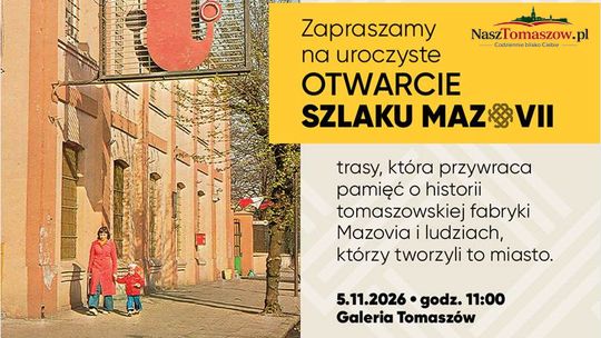 Tam, gdzie pracowały tysiące tomaszowian, historia znów przemówi. Otwarcie Szlaku Mazovii już 5 listopada