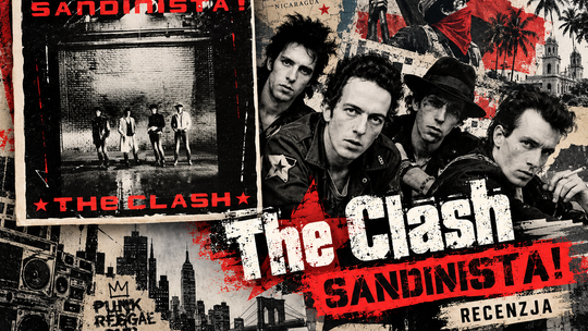 The Clash – „Sandinista!”. Rewolucja na trzech winylach, czyli jak punkowcy próbowali objąć ramionami cały świat