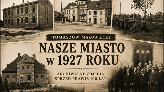 Tomaszów sprzed stu lat. Miasto, które budowało szkoły, mosty i własną przyszłość