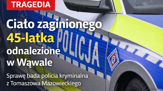 Tragiczny finał poszukiwań pod Tomaszowem. W Wąwale odnaleziono ciało zaginionego 45-latka