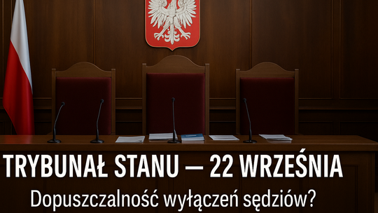 Trybunał Stanu 22 września m.in. o problemie dopuszczalności wyłączeń sędziów tego Trybunału (krótka2)