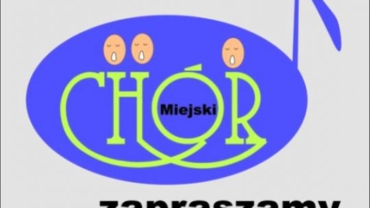 Tworzą Miejski Chór