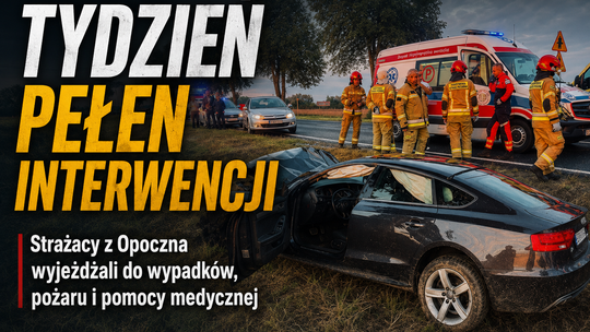 Tydzień pełen interwencji. Strażacy z Opoczna wyjeżdżali do wypadków, pożaru i pomocy medycznej