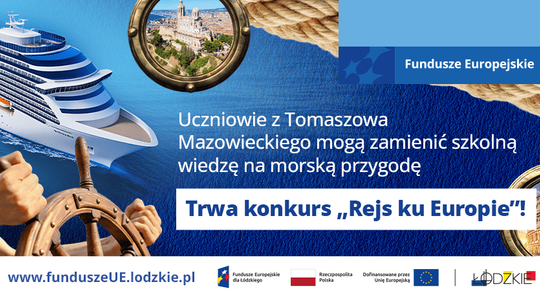 Uczniowie z Tomaszowa Mazowieckiego mogą zamienić szkolną wiedzę na morską przygodę. Trwa konkurs „Rejs ku Europie”