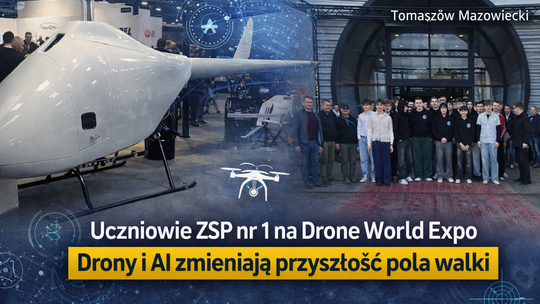 Uczniowie ZSP nr 1 w Tomaszowie Mazowieckim na Drone World Expo. Drony i AI zmieniają przyszłość pola walki