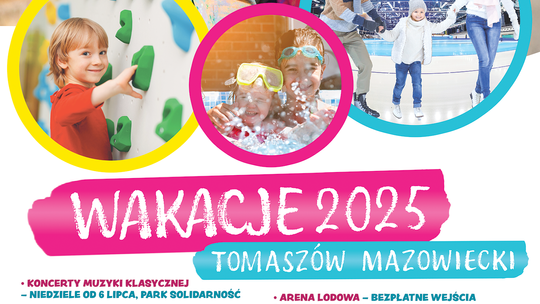 Wakacje 2025 w Tomaszowie Mazowieckim Wakacje 2025 w Tomaszowie Mazowieckim
