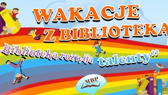 Wakacje z biblioteką pn."Biblioteka rozwija talenty"