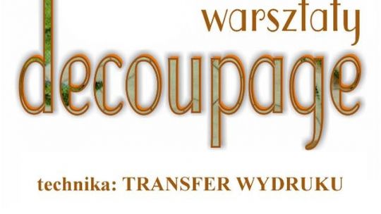Warsztaty decoupage – transfer wydruku DOK