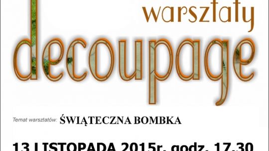 Warsztaty decoupage'u w DOK-u - ŚWIĄTECZNA BOMBKA