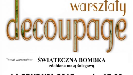 Warsztaty decoupage'u w DOK-u - ŚWIĄTECZNA BOMBKA zdobiona masą śniegową