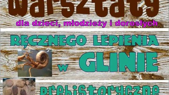 Warsztaty ręcznego lepienia w glinie pn. „Prehistoryczne skorupiaki i skamieliny”