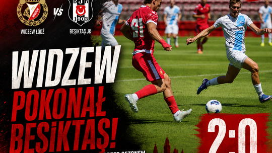Widzew nie przestraszył się tureckiego giganta. Beşiktaş pokonany, łodzianie nadal bez straty gola