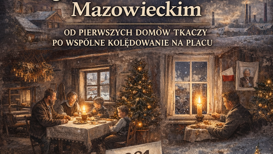 Wigilia w Tomaszowie Mazowieckim: od pierwszych domów tkaczy po wspólne kolędowanie na placu