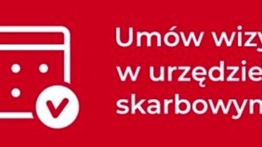 Wizyta w Urzędzie Skarbowym w Tomaszowie Mazowieckim  tylko po wcześniejszej rezerwacji.