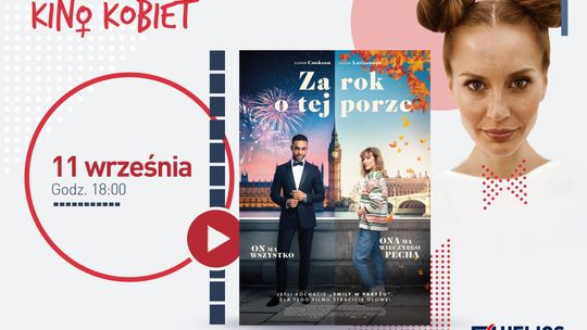 Wrześniowe Kino Kobiet w Heliosie z komedią: „Za rok o tej porze”