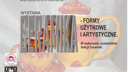 WYSTAWA - CERAMIKA - FORMY UŻYTKOWE I ARTYSTYCZNE
