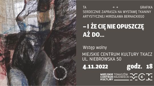 Wystawa tkaniny artystycznej Mirosława Bernackiego