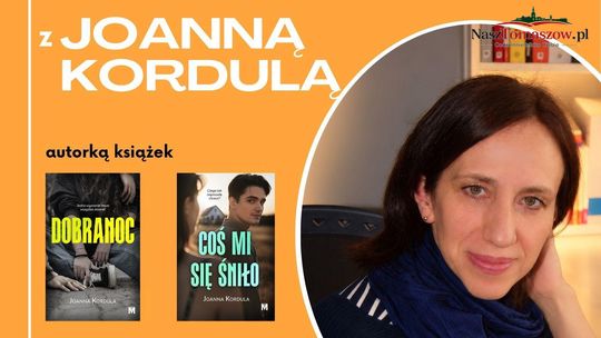 Z Tomaszowa do literatury. Joanna Kordula spotka się z czytelnikami w rodzinnych stronach