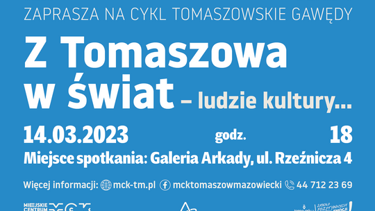"Z Tomaszowa w świat - ludzie kultury"
