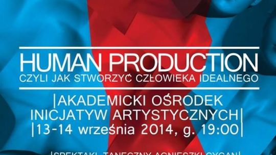Zapraszamy na spektakl "Human Production"