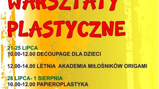 Zapraszamy na "Wakacyjne warsztaty plastyczne"