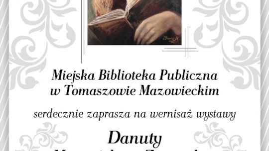 Zapraszamy na wernisaż wystawy  Danuty Muszyńskiej - Zamorskiej