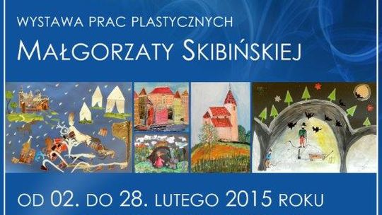 Zapraszamy na wystawę pracy Małgorzaty Skiby – Skibińskiej