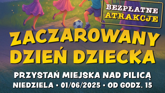 Zapraszamy na „Zaczarowany Dzień Dziecka”