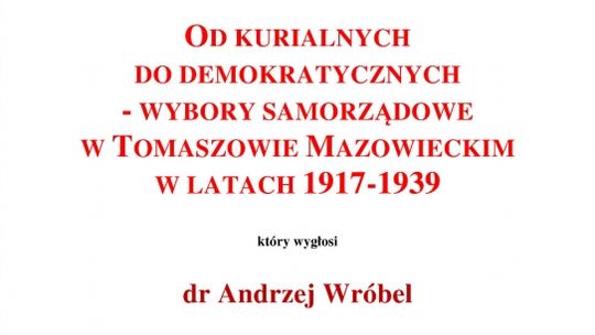 Zaproszenie do Archiwum Państwowego na wykład "Wybory samorządowe w Tomaszowie Mazowieckim w latach 1917-1929
