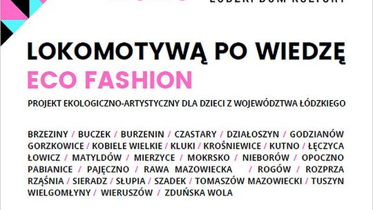 Zaproszenie do udziału w projekcie ekologiczno-artystycznym "Lokomotywą po wiedzę - eco fashion" dla dzieci w wieku 7 - 14 lat