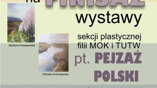 Zaproszenie na finisaż wystawy "Pejzaż Polski"