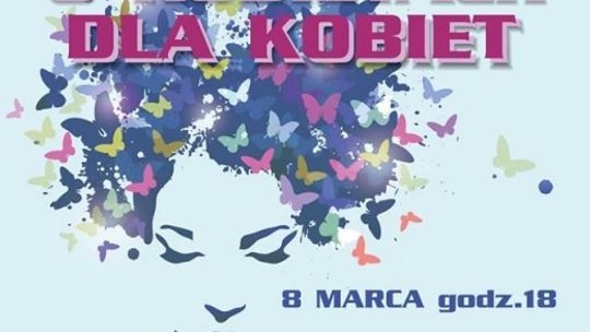 Zaproszenie na koncert „O kobietach dla kobiet” do  Miejskiego Centrum Kultury, filia Tkacz