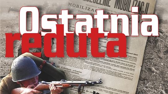Zaproszenie na odczyt z cyklu "Historie dalekie i bliskie" pt. "Ostatnia reduta"